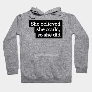 she believed she could, so she did Hoodie